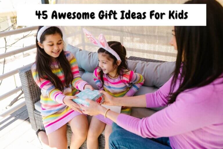 Gift Ideas For Kids - They Will Love